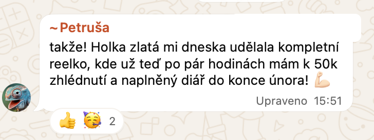 Zpráva od Petruši: Holka zlatá mi dneska udělala kompletní reelko, kde už teď po pár hodinách mám k 50k zhlédnutí a naplněný diář do konce února.